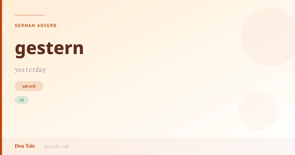 gestern — German adverb meaning yesterday (A2)