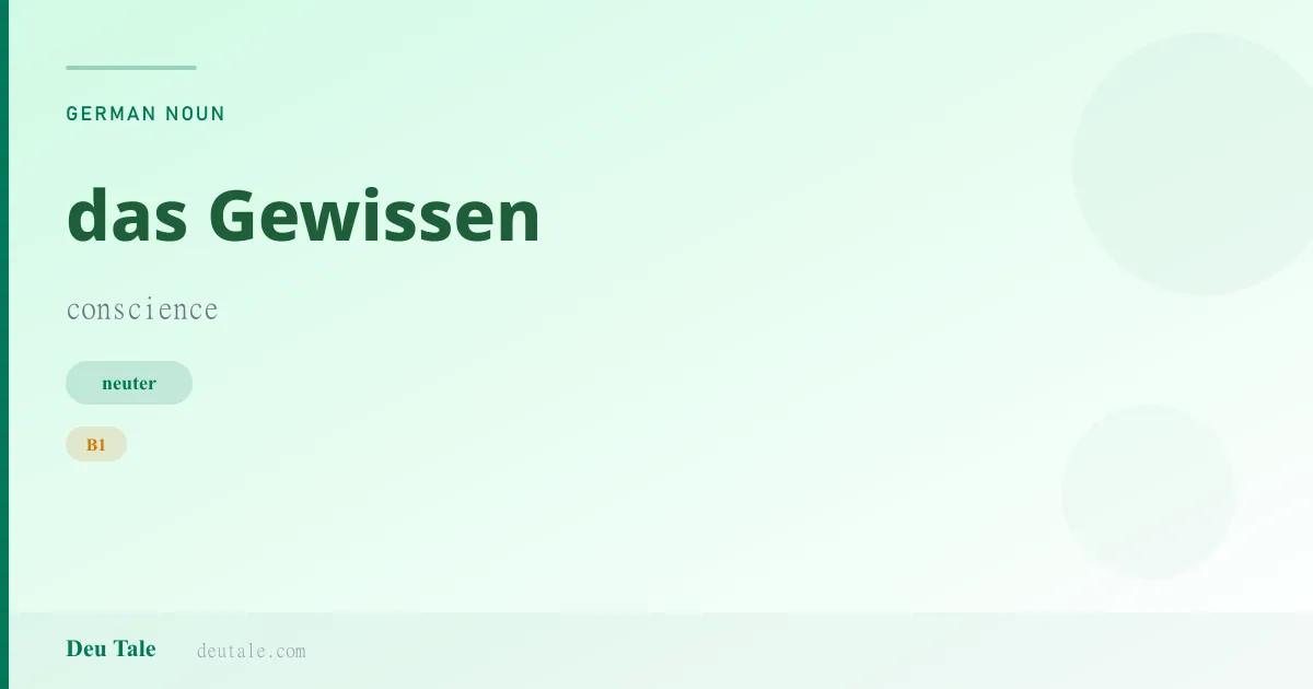 das Gewissen — German neuter noun meaning conscience (B1)