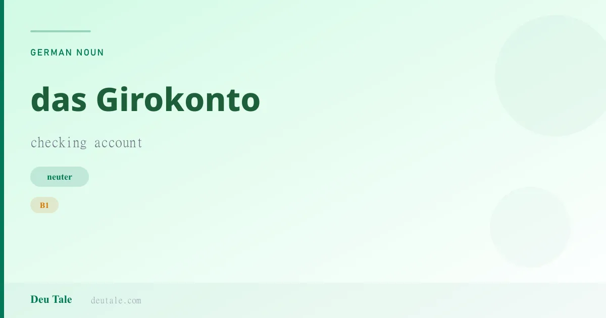 das Girokonto — German neuter noun meaning checking account (B1)