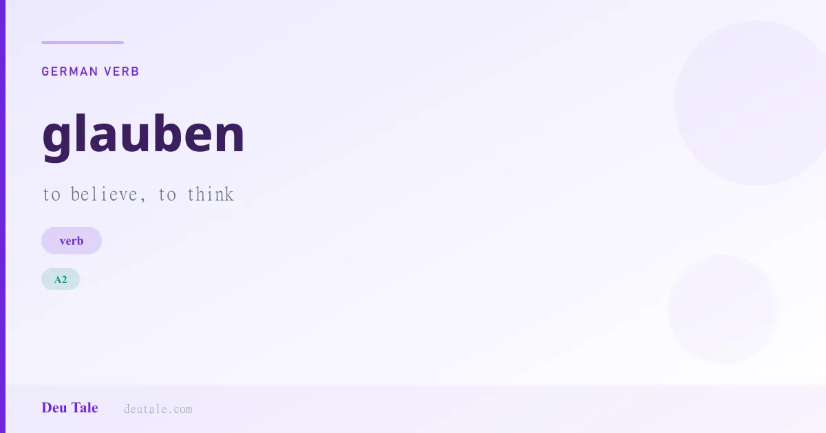 glauben — German verb meaning to believe, to think (A2)