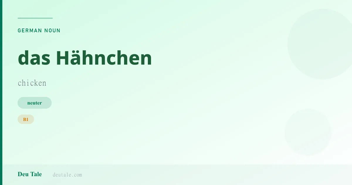 das Hähnchen — German neuter noun meaning chicken (B1)