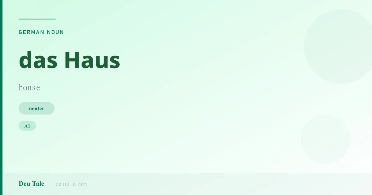 das Haus — German neuter noun meaning house (A1)