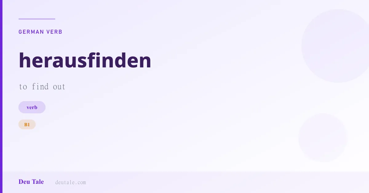 herausfinden — German verb meaning to find out (B1)