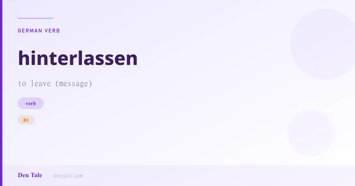 hinterlassen — German verb meaning to leave (message) (B1)
