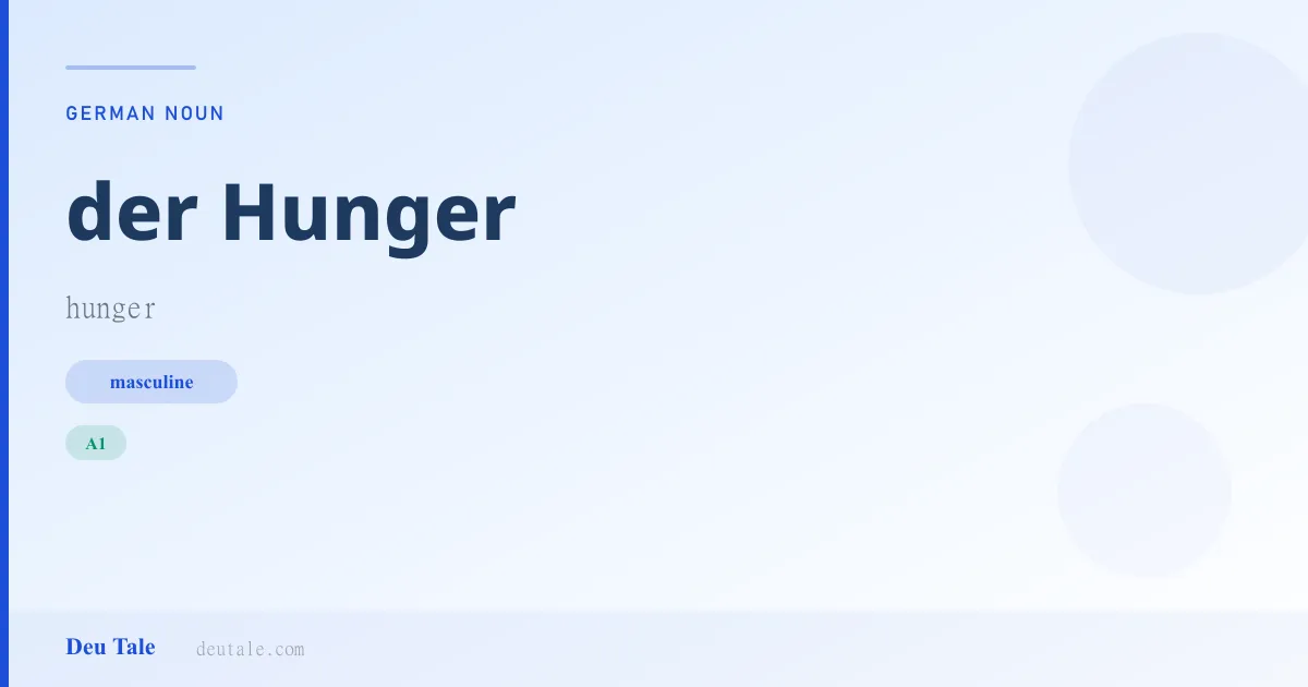 der Hunger — German masculine noun meaning hunger (A1)