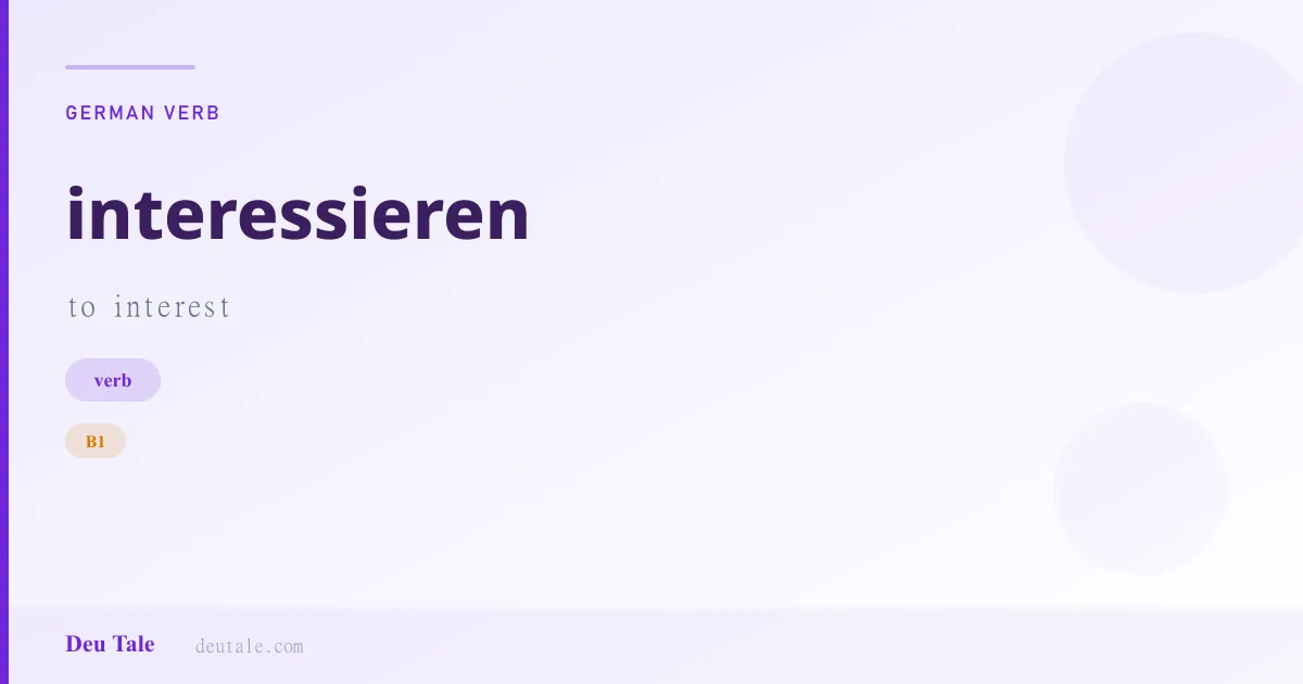 interessieren — German verb meaning to interest (B1)