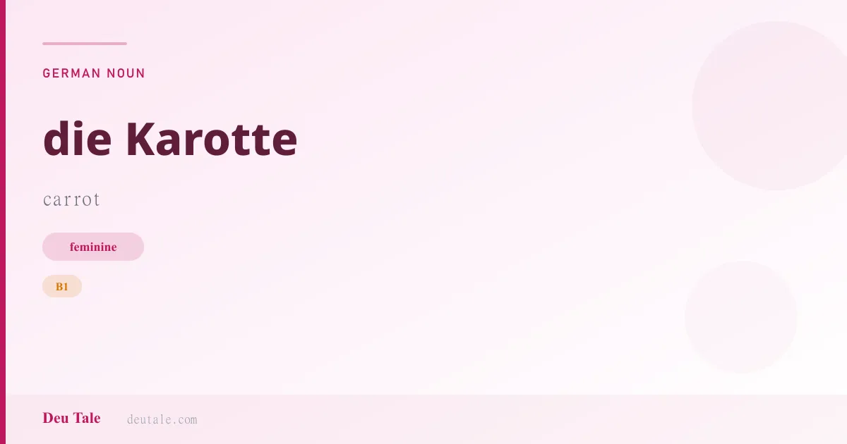 die Karotte — German feminine noun meaning carrot (B1)