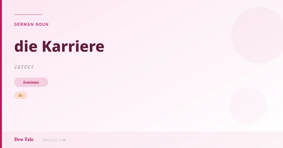 die Karriere — German feminine noun meaning career (B1)