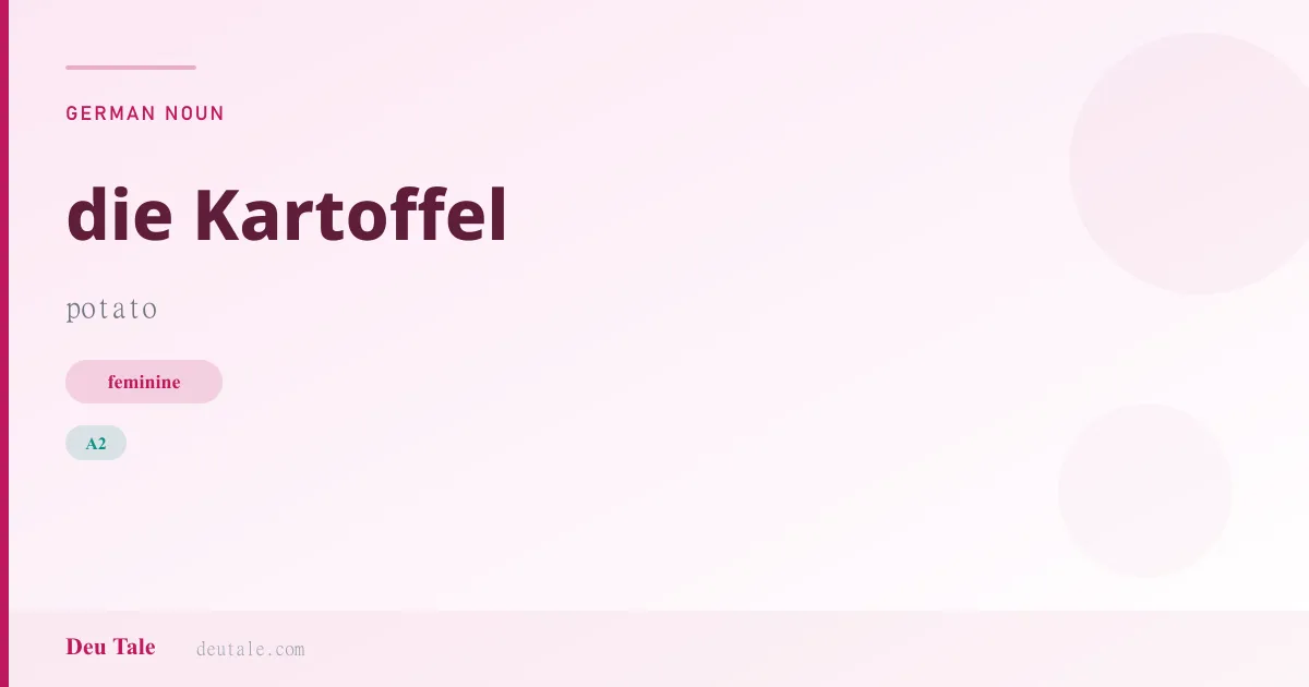 die Kartoffel — German feminine noun meaning potato (A2)