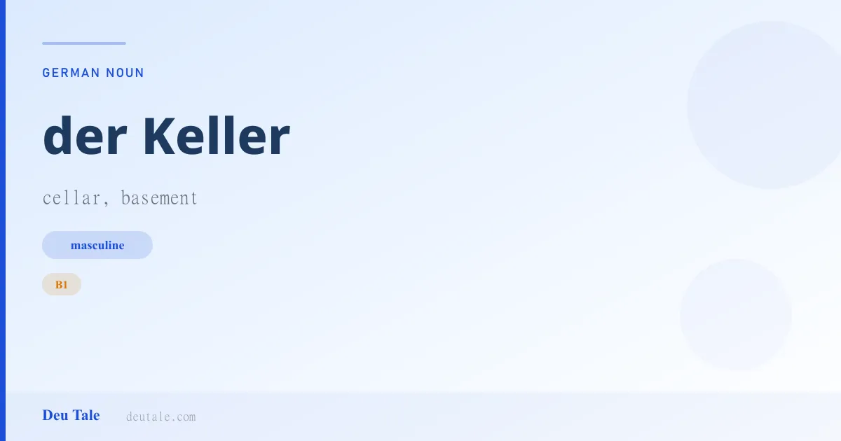 der Keller — German masculine noun meaning cellar, basement (B1)