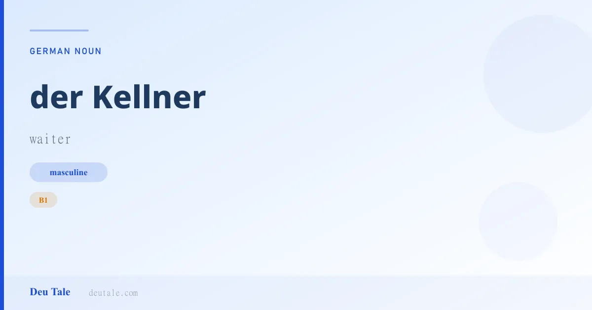 der Kellner — German masculine noun meaning waiter (B1)