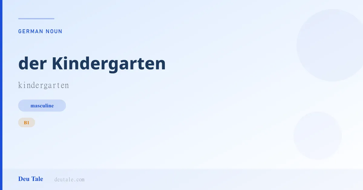 der Kindergarten — German masculine noun meaning kindergarten (B1)