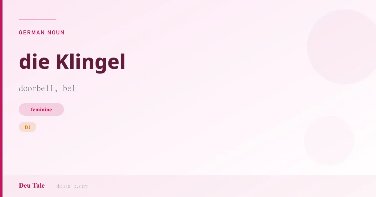 die Klingel — German feminine noun meaning doorbell, bell (B1)