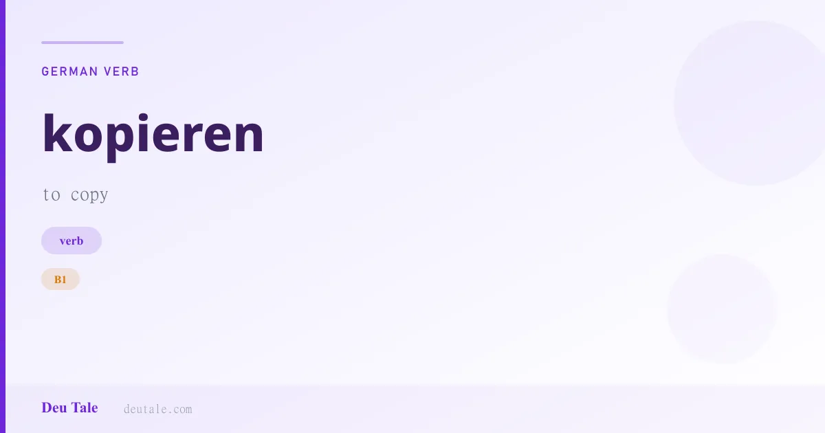 kopieren — German verb meaning to copy (B1)