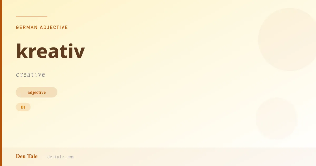 kreativ — German adjective meaning creative (B1)