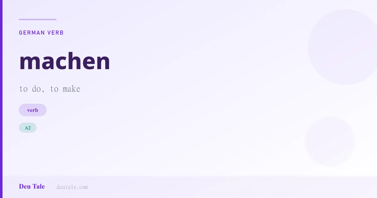machen — German verb meaning to do, to make (A2)