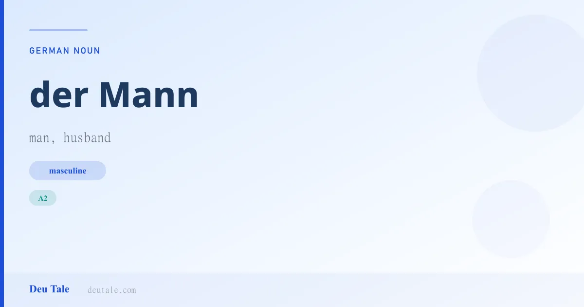 der Mann — German masculine noun meaning man, husband (A2)