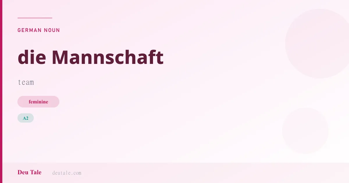 die Mannschaft — German feminine noun meaning team (A2)