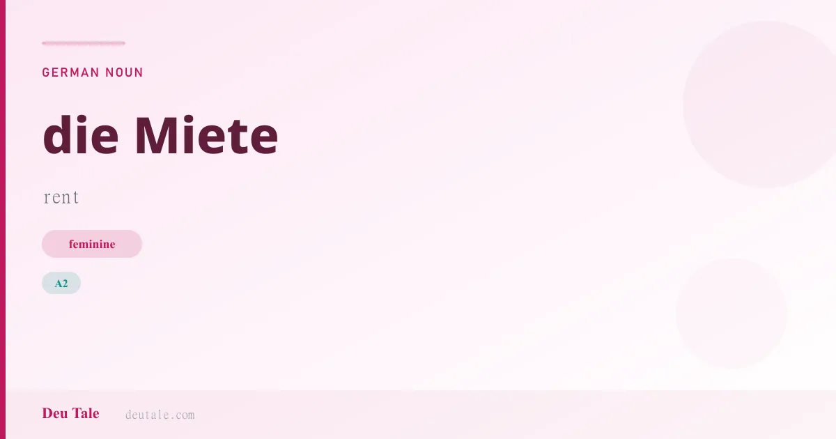 die Miete — German feminine noun meaning rent (A2)