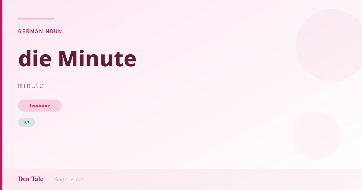 die Minute — German feminine noun meaning minute (A2)