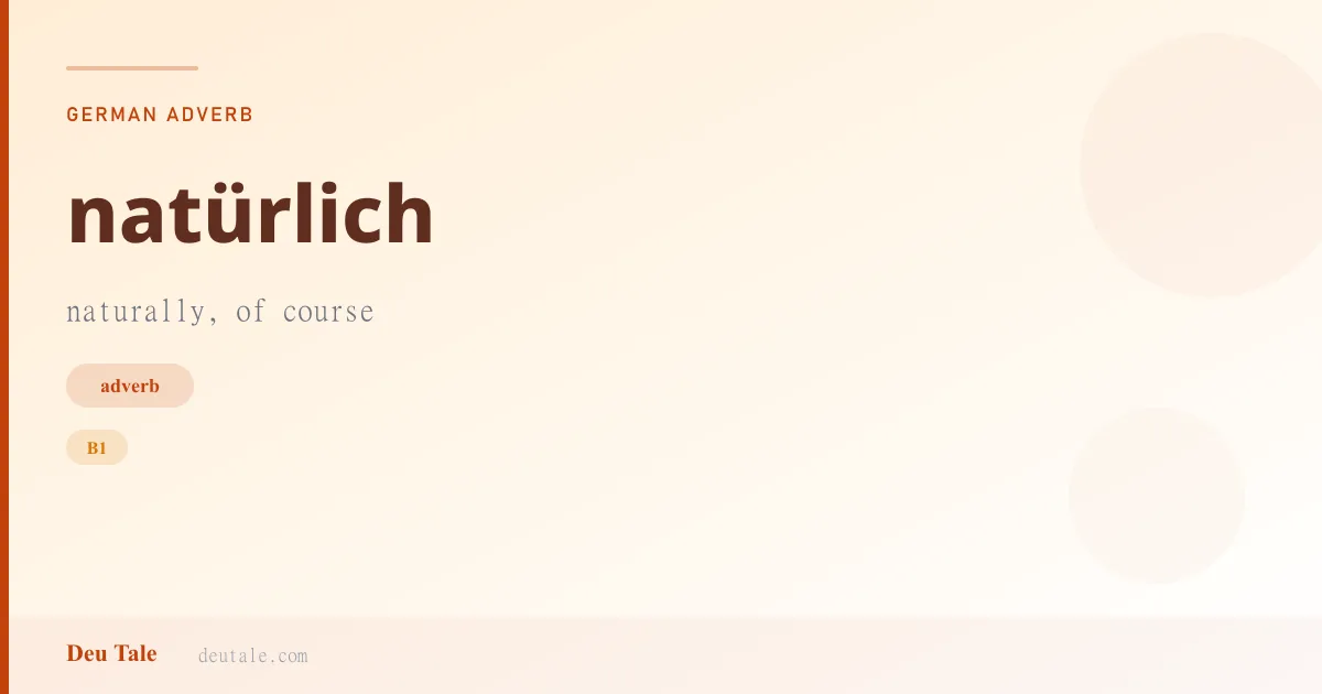 natürlich — German adverb meaning naturally, of course (B1)