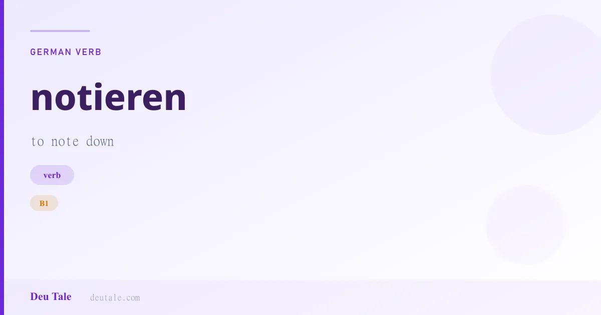 notieren — German verb meaning to note down (B1)
