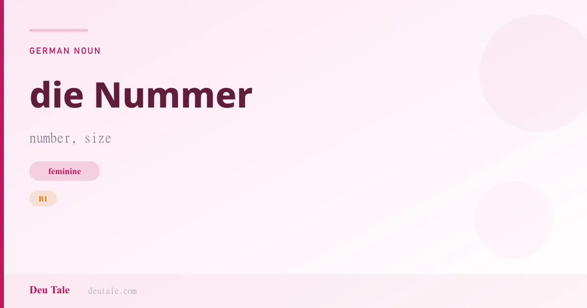 die Nummer — German feminine noun meaning number, size (B1)