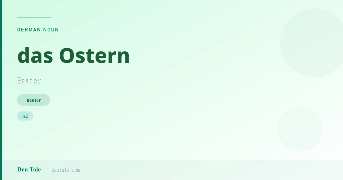 das Ostern — German neuter noun meaning Easter (A2)