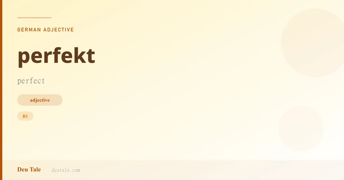 perfekt — German adjective meaning perfect (B1)