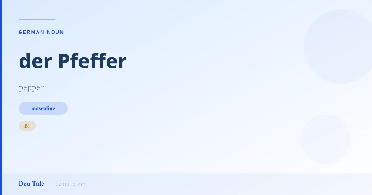 der Pfeffer — German masculine noun meaning pepper (B1)