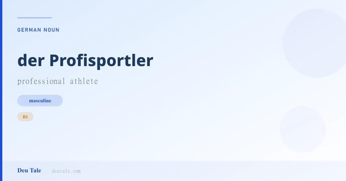 der Profisportler — German masculine noun meaning professional athlete (B1)