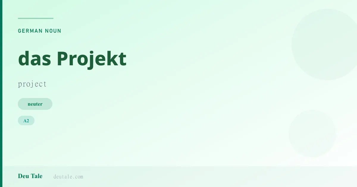 das Projekt — German neuter noun meaning project (A2)