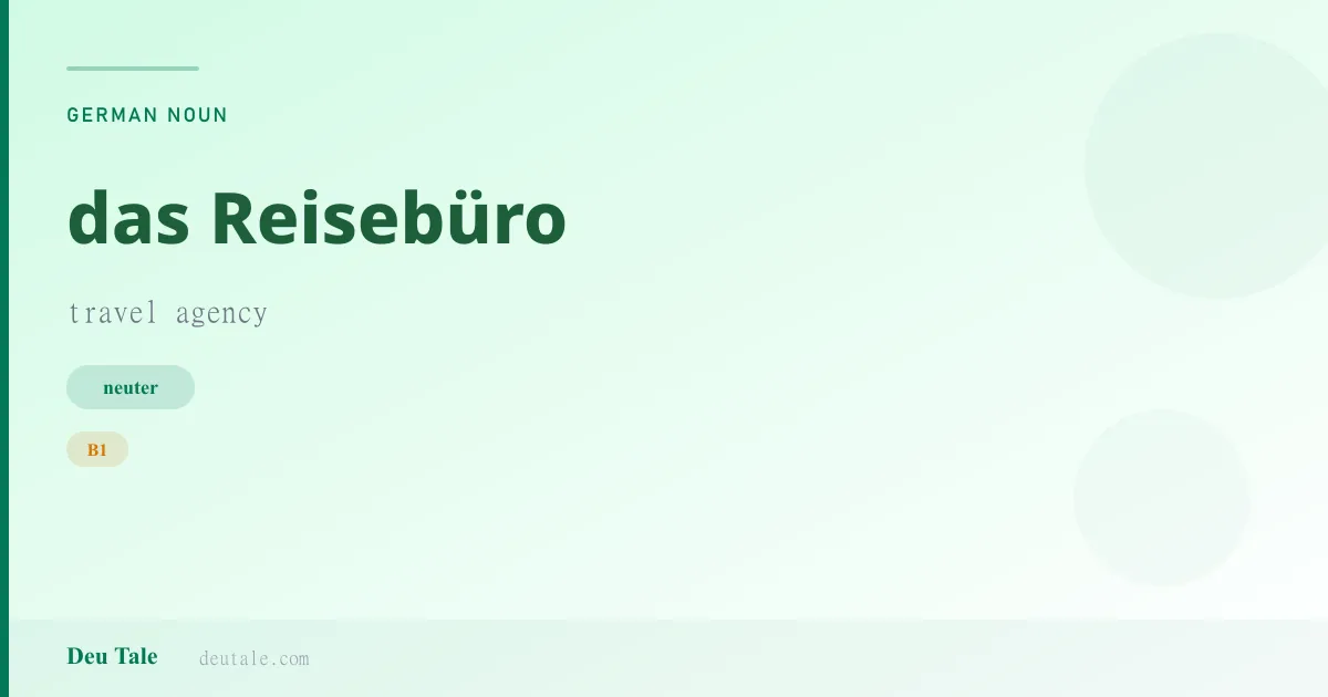 das Reisebüro — German neuter noun meaning travel agency (B1)