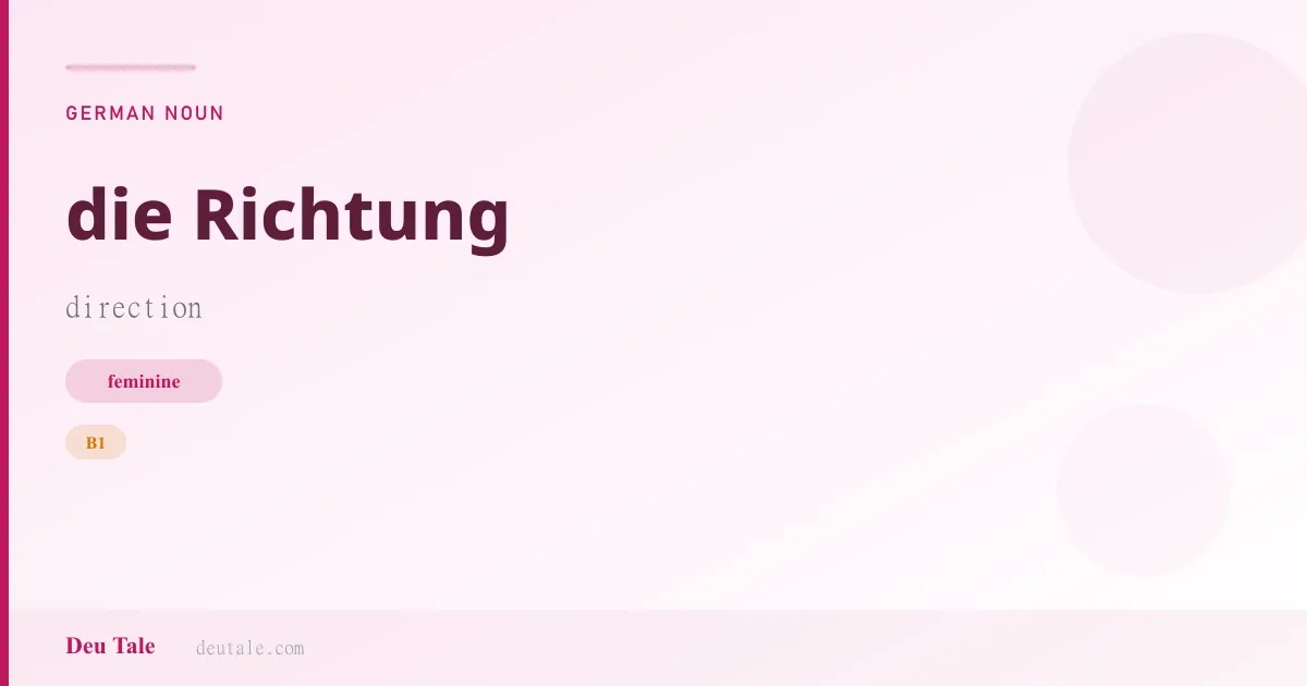 die Richtung — German feminine noun meaning direction (B1)