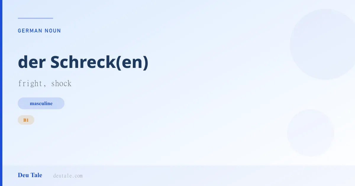 der Schreck(en) — German masculine noun meaning fright, shock (B1)