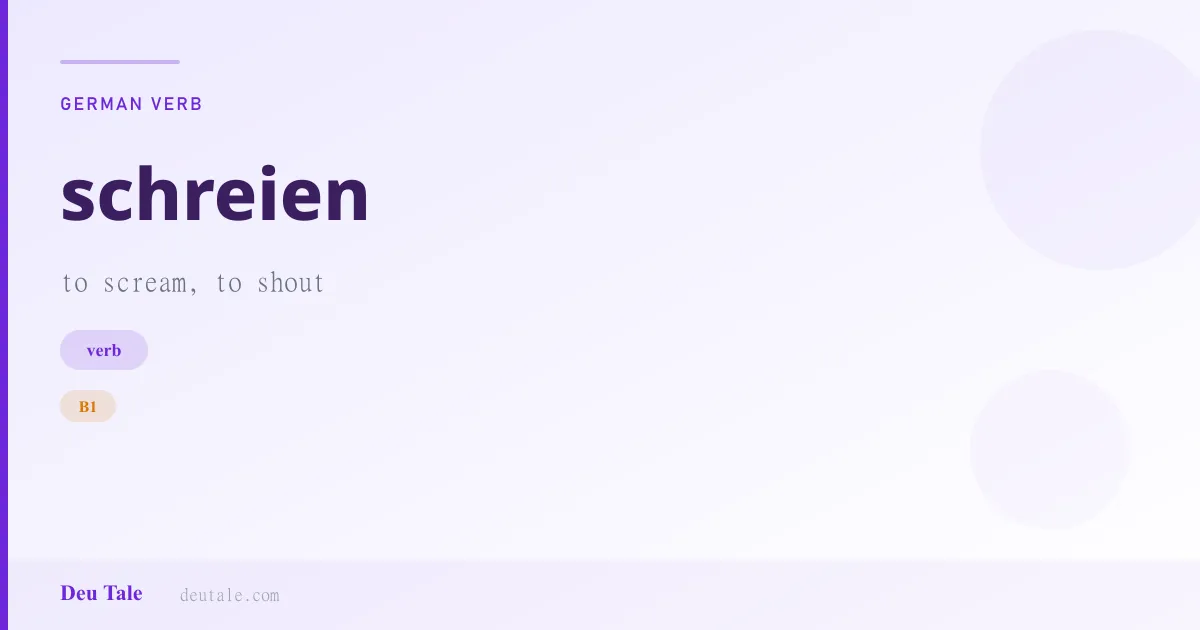 schreien — German verb meaning to scream, to shout (B1)