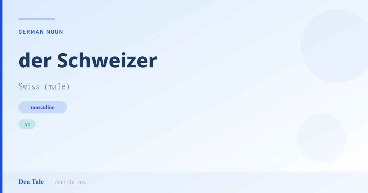 der Schweizer — German masculine noun meaning Swiss (male) (A2)
