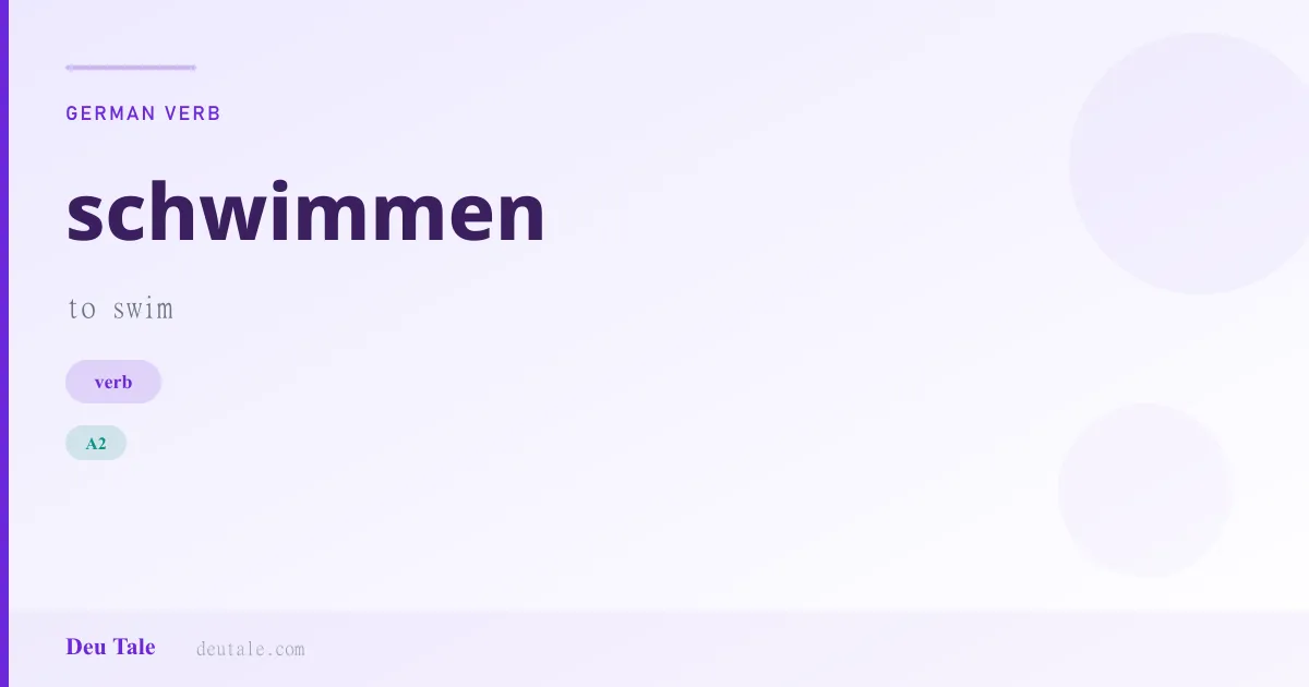 schwimmen — German verb meaning to swim (A2)