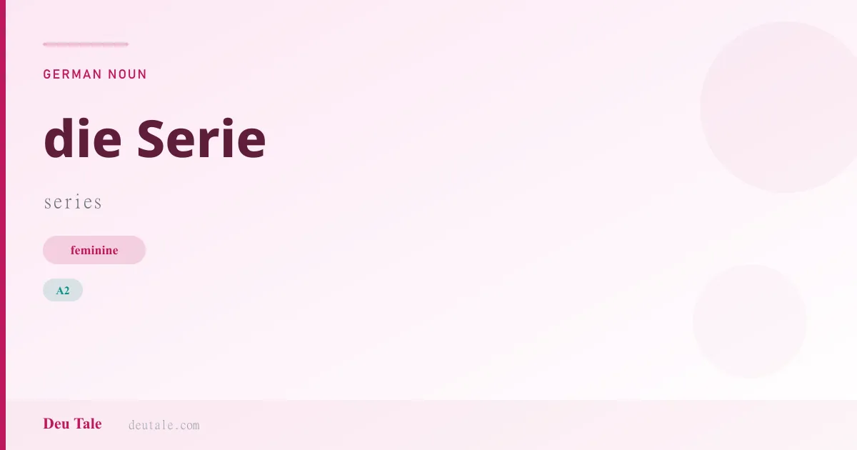 die Serie — German feminine noun meaning series (A2)