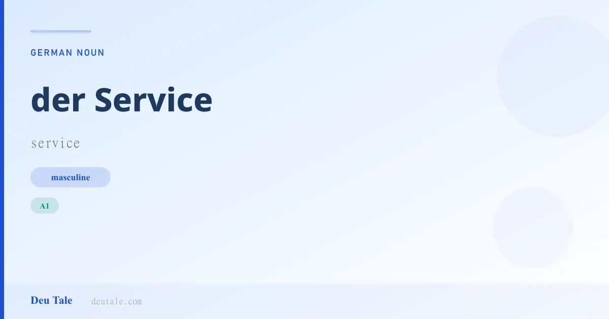 der Service — German masculine noun meaning service (A1)