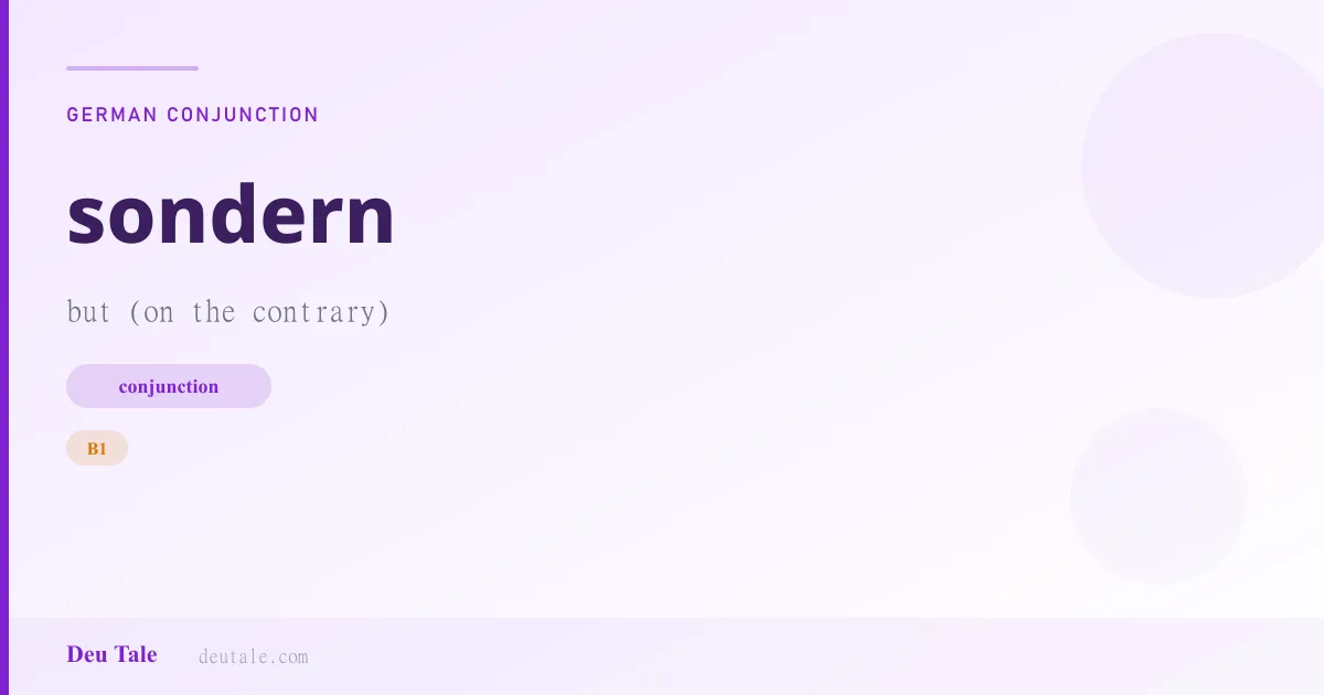 sondern — German conjunction meaning but (on the contrary) (B1)