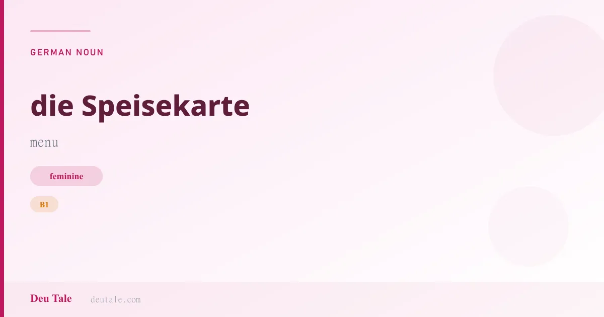 die Speisekarte — German feminine noun meaning menu (B1)