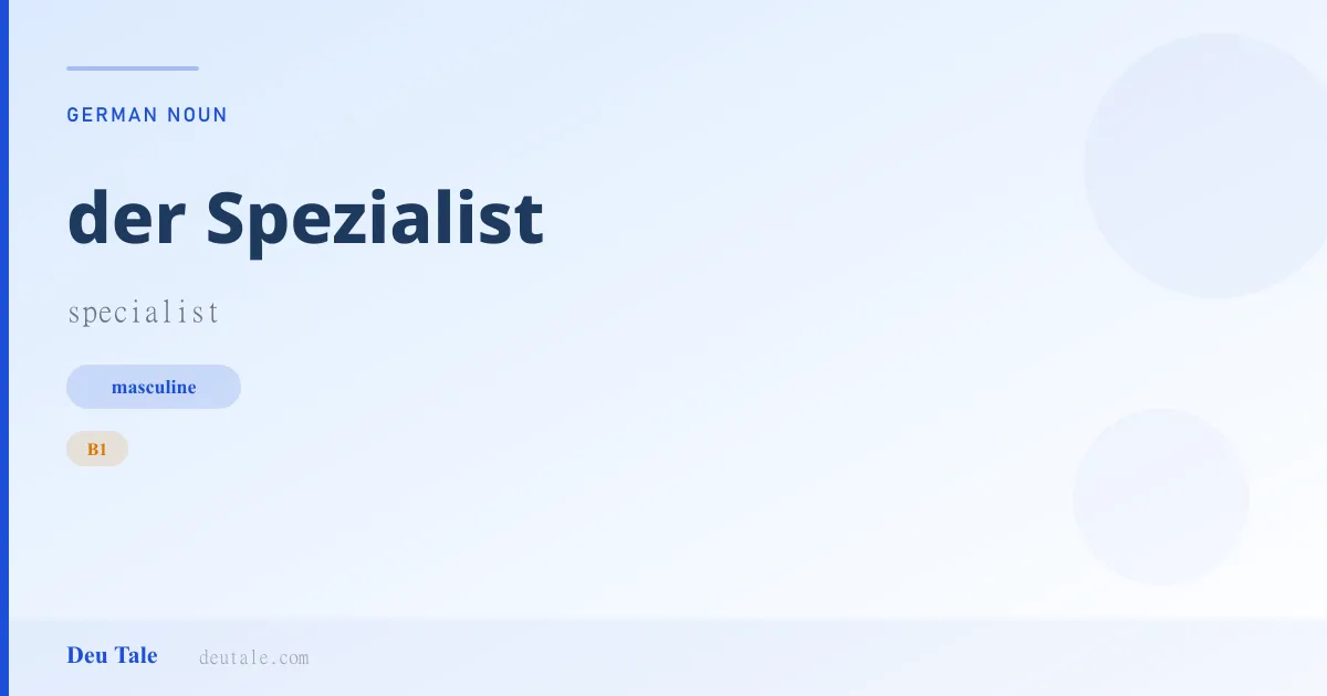 der Spezialist — German masculine noun meaning specialist (B1)