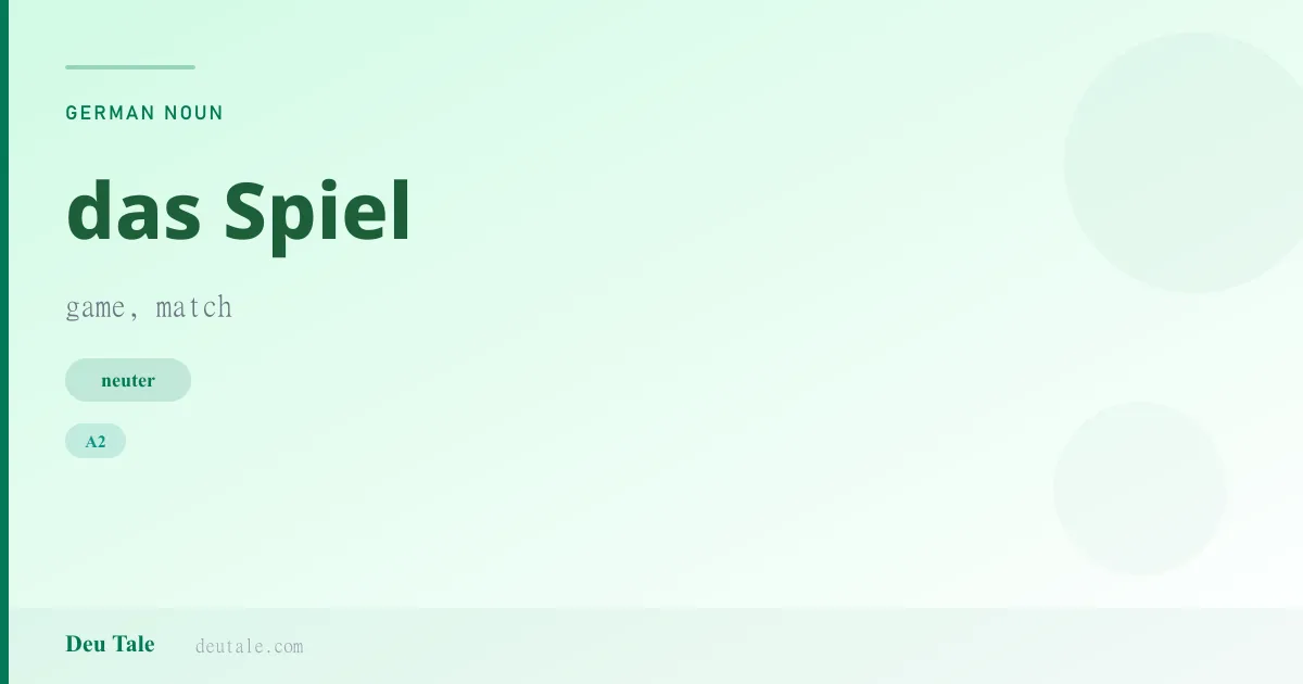 das Spiel — German neuter noun meaning game, match (A2)