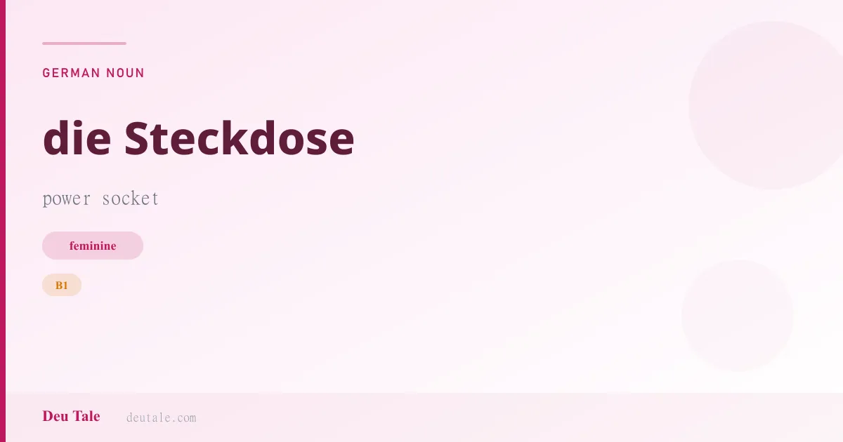 die Steckdose — German feminine noun meaning power socket (B1)