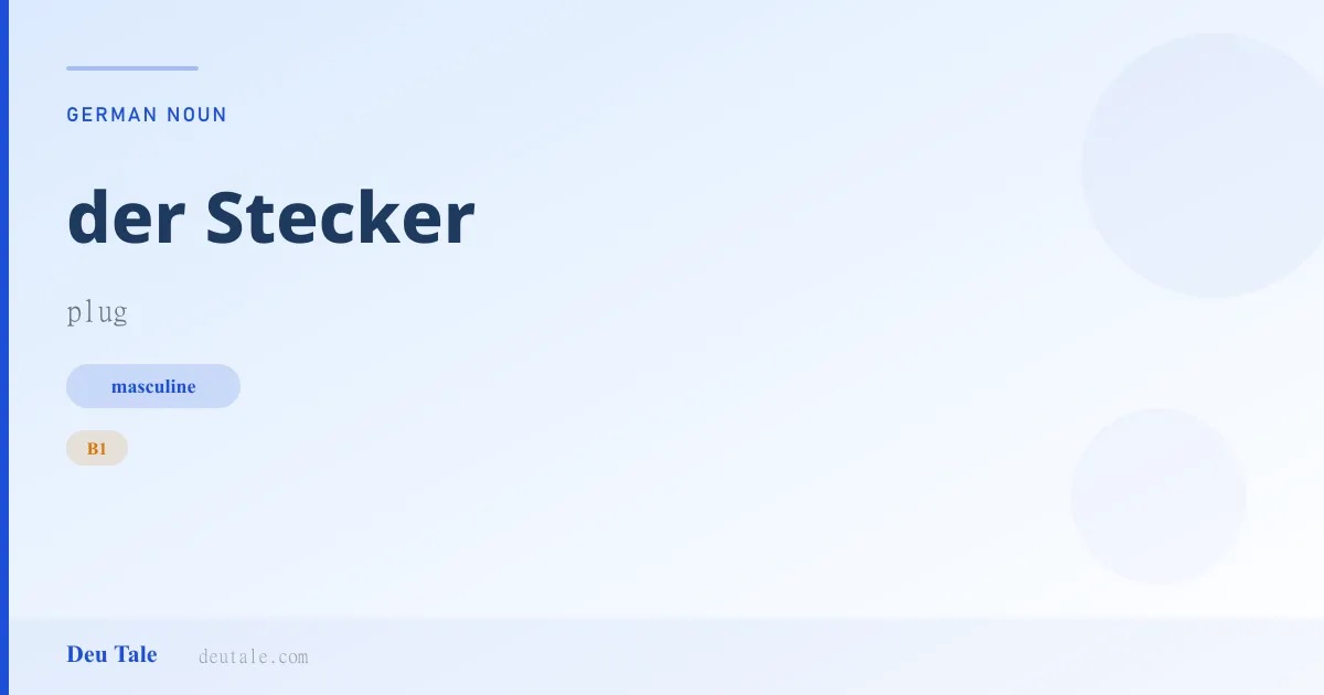der Stecker — German masculine noun meaning plug (B1)