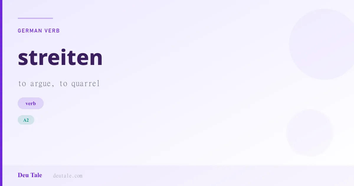 streiten — German verb meaning to argue, to quarrel (A2)