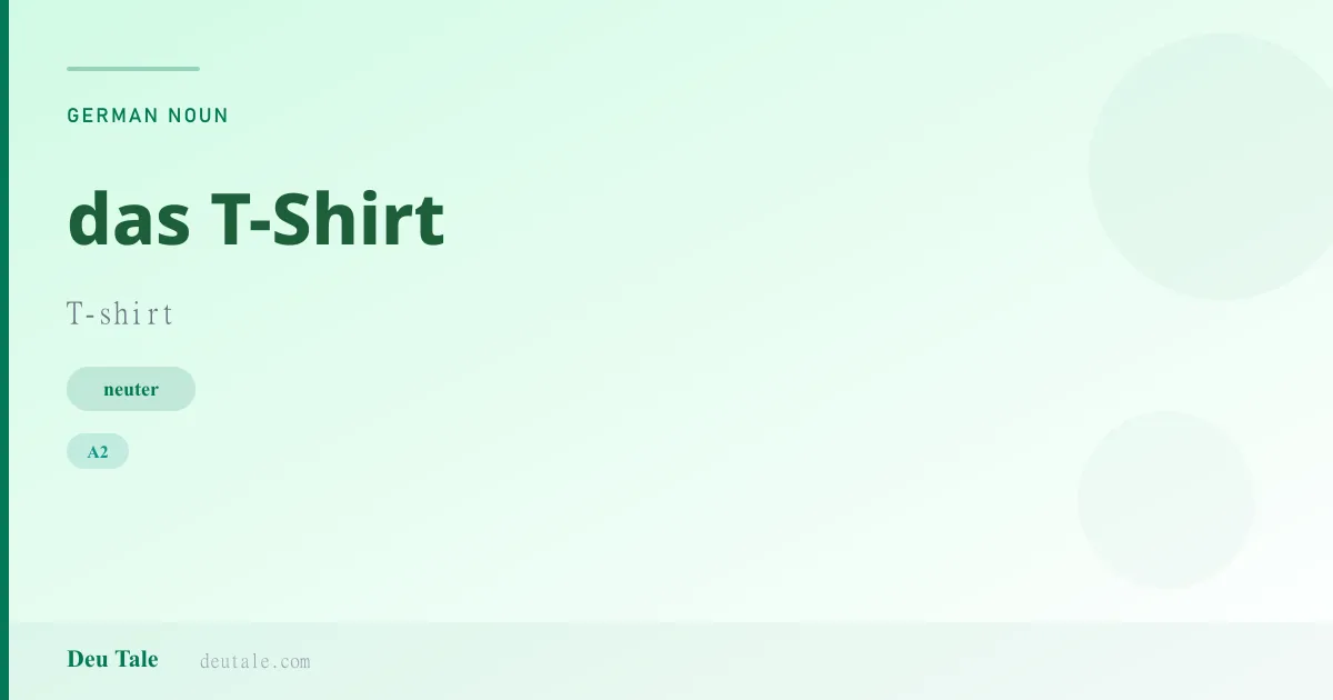 das T-Shirt — German neuter noun meaning T-shirt (A2)