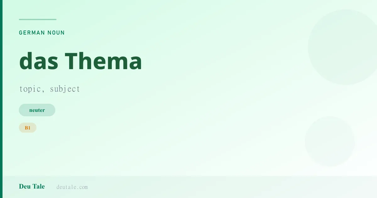 das Thema — German neuter noun meaning topic, subject (B1)