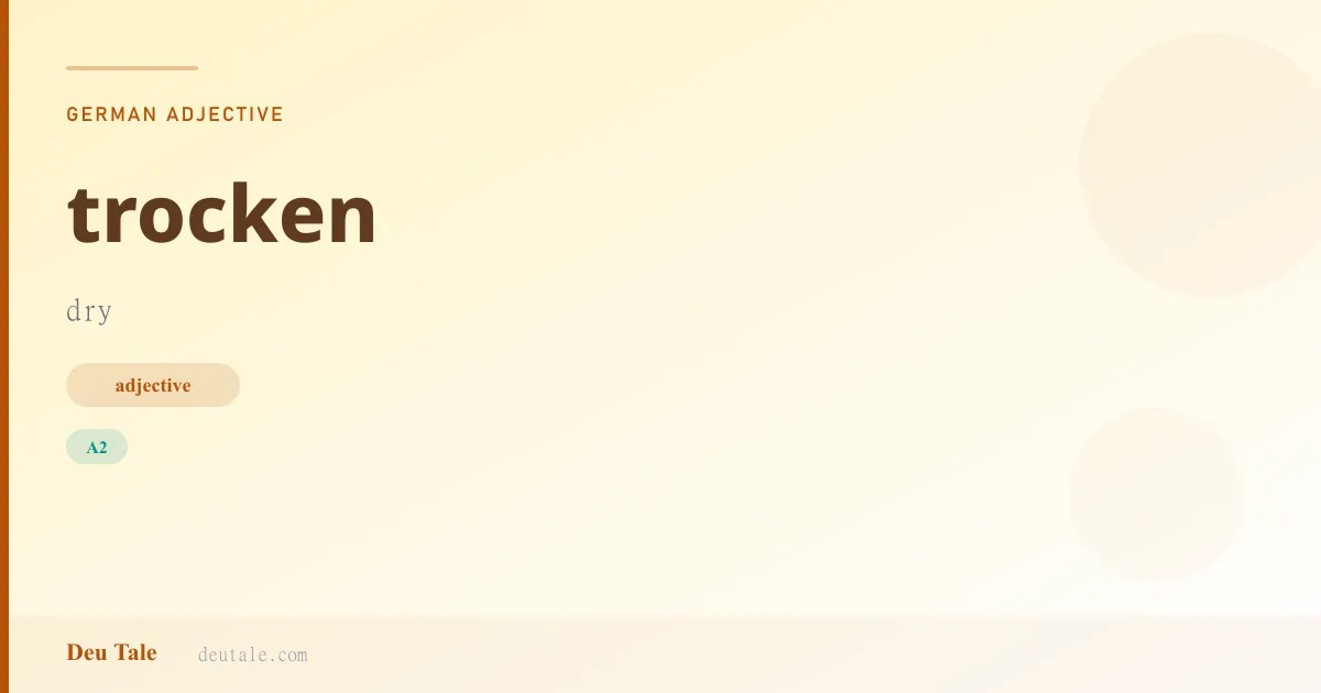trocken — German adjective meaning dry (A2)